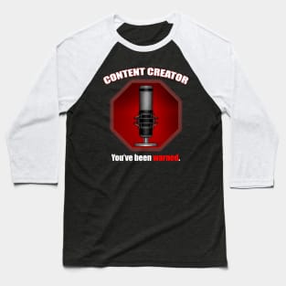 Content Creator Warning Baseball T-Shirt